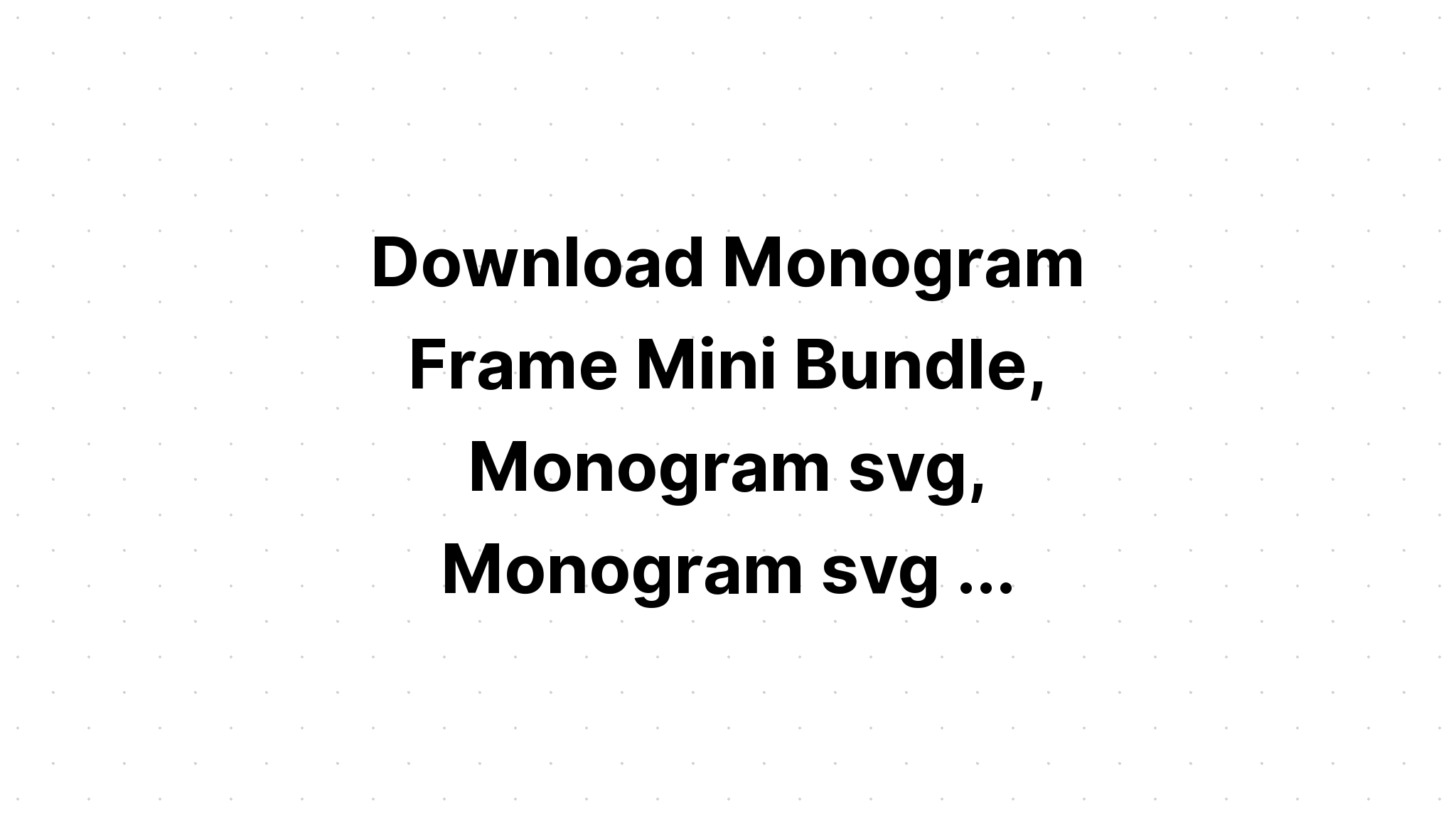 Download The Monogram Bundle SVG File